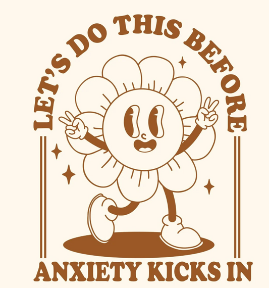 Pre-Sale: Let's Do This Before Anxiety Kicks In 18"
