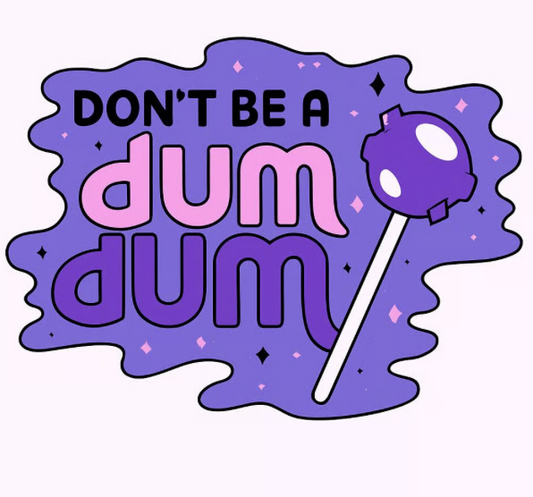 In-Progress: Don't Be A Dum Dum 12"